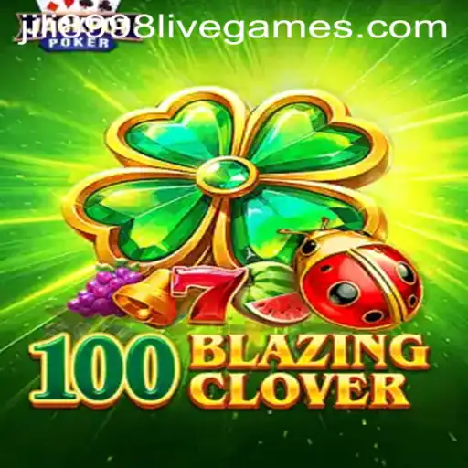 A Deep Dive into 100BlazingClover: Unpacking the Excitement of JILI 8998